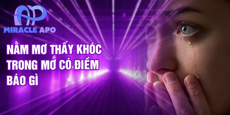 Nằm mơ thấy khóc trong mơ có điềm báo gì