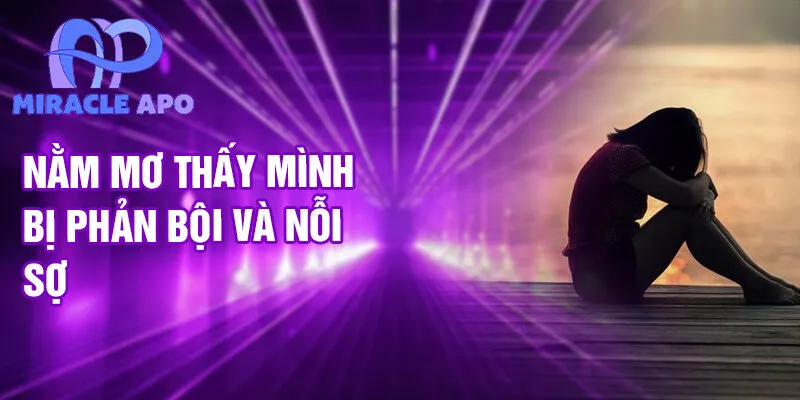 Nằm mơ thấy mình bị phản bội và nỗi sợ