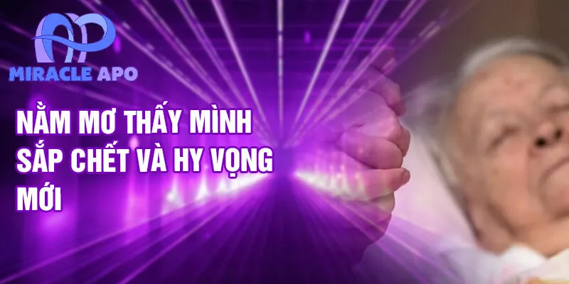 Nằm mơ thấy mình sắp chết và hy vọng mới
