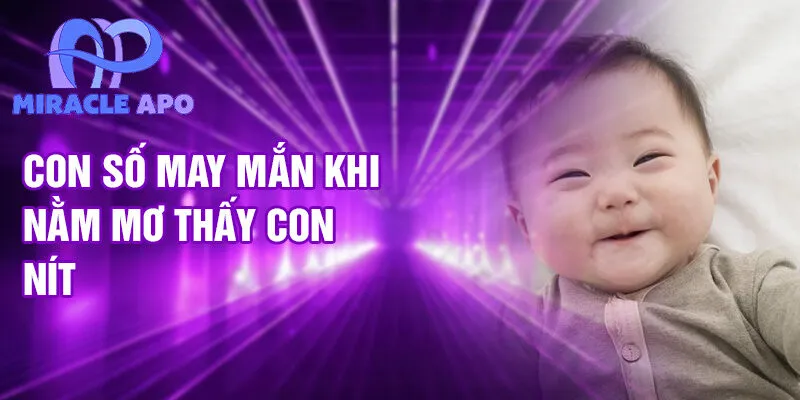 Nằm Mơ Thấy Con Nít: Điềm Báo Và Vận Số Tương Lai 3 Con số may mắn khi nằm mơ thấy con nít