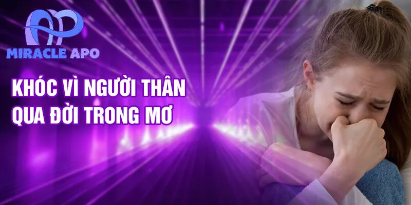 Khóc vì người thân qua đời trong mơ