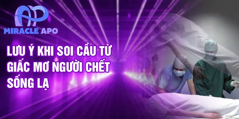 Nằm Mơ Thấy Người Chết Sống Lại: Giải Mã Bí Ẩn 4 Lưu ý khi soi cầu từ giấc mơ người chết sống lại