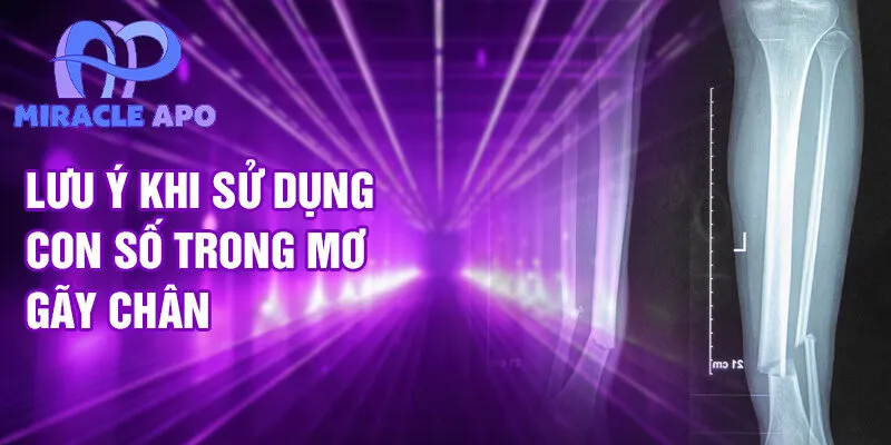 Nằm Mơ Thấy Bị Gãy Chân: Ý Nghĩa Và Con Số May Mắn 4 Lưu ý khi sử dụng con số trong mơ gãy chân