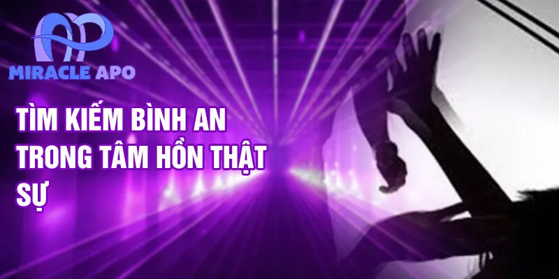 Tìm kiếm bình an trong tâm hồn thật sự